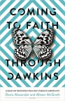 Coming to Faith Through Dawkins - 12 Essays on the Pathway from New Atheism to Christianity